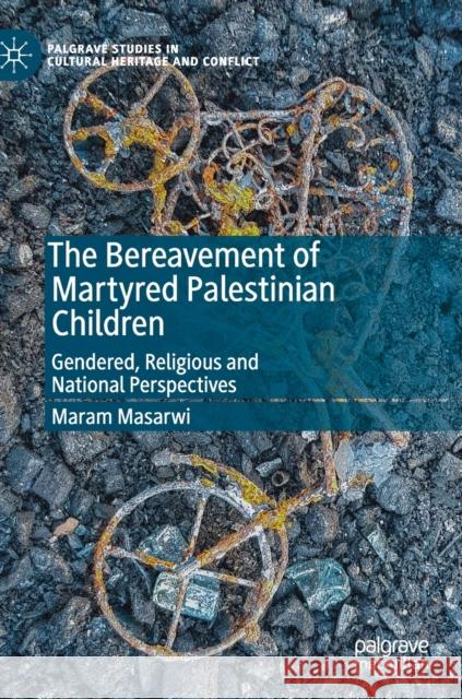The Bereavement of Martyred Palestinian Children: Gendered, Religious and National Perspectives Masarwi, Maram 9783030180867 Palgrave MacMillan - książka