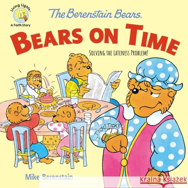 The Berenstain Bears Bears on Time: Solving the Lateness Problem! Mike Berenstain 9780310764564 Zonderkidz - książka