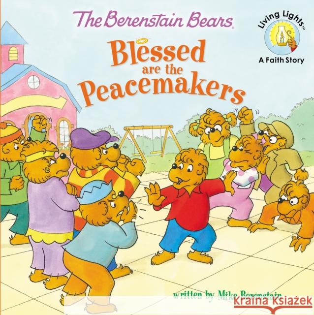 The Berenstain Bears Blessed are the Peacemakers Mike Berenstain 9780310734819 Zonderkidz - książka