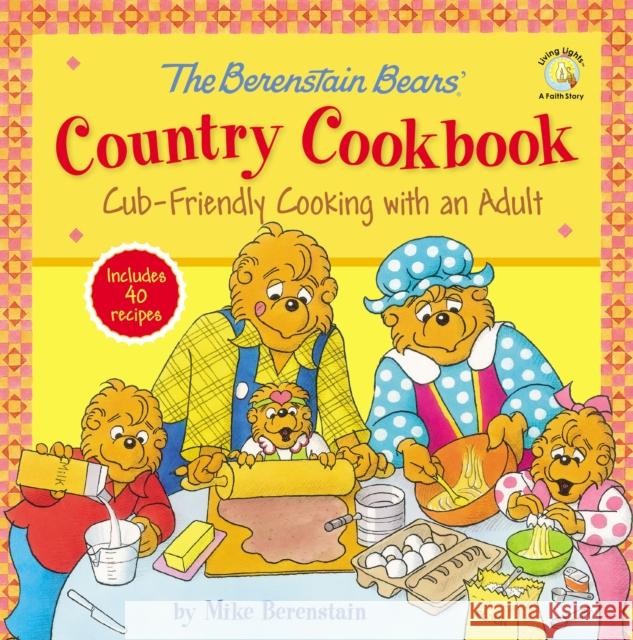 The Berenstain Bears' Country Cookbook: Cub-Friendly Cooking with an Adult Mike Berenstain Ron Nickel 9780310747208 Zonderkidz - książka