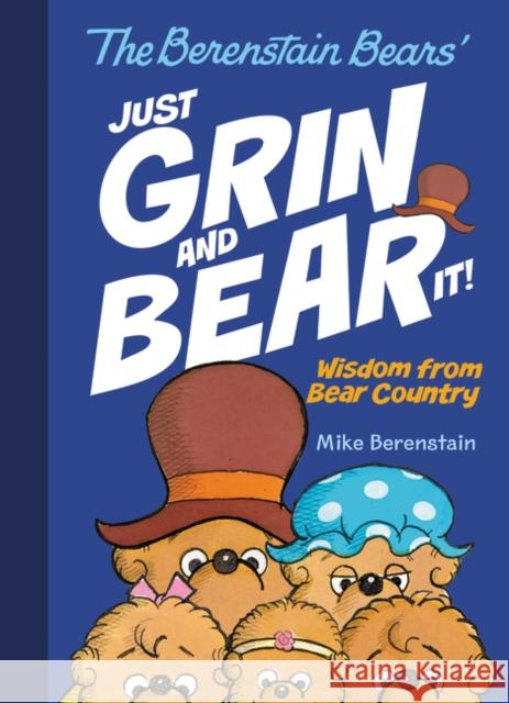 The Berenstain Bears' Just Grin and Bear It!: Wisdom from Bear Country Mike Berenstain Mike Berenstain 9780062741332 HarperCollins - książka