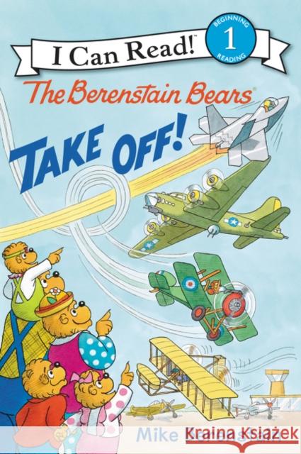 The Berenstain Bears Take Off! Mike Berenstain Mike Berenstain 9780062350190 HarperCollins - książka