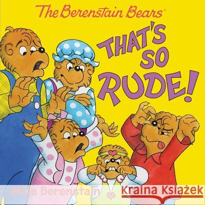 The Berenstain Bears: That's So Rude! Mike Berenstain Mike Berenstain 9780062654694 HarperFestival - książka