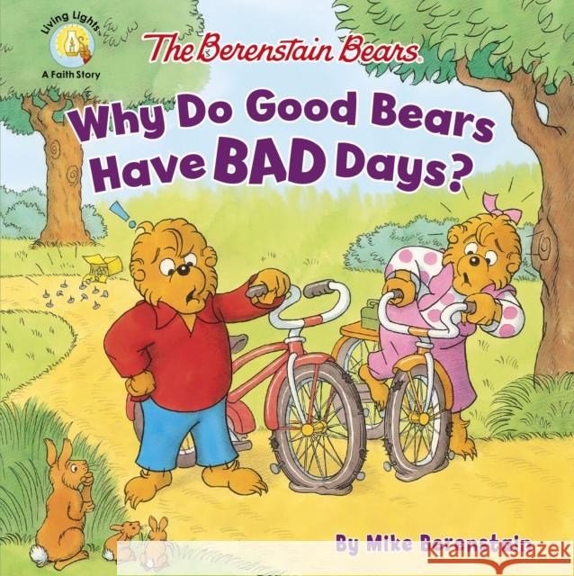 The Berenstain Bears Why Do Good Bears Have Bad Days? Mike Berenstain 9780310763703 Zonderkidz - książka