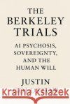 The Berkeley Trials: AI Psychosis, Sovereignty, and the Human Will Gemach Dao, Seraphae, Gemach Dao, Elysium, Goldston, Justin 9798263836764 Independently Published