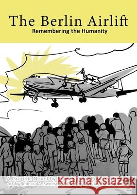 The Berlin Airlift: Remembering the Humanity Gary, Jr. Powers Rebecca Swenson Douglas Campbell 9781304530615 Lulu.com - książka