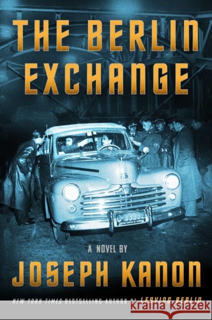 The Berlin Exchange: A Novel Joseph Kanon 9781982158651 Scribner - książka