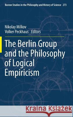 The Berlin Group and the Philosophy of Logical Empiricism Nikolay Milkov, Volker Peckhaus 9789400754843 Springer - książka