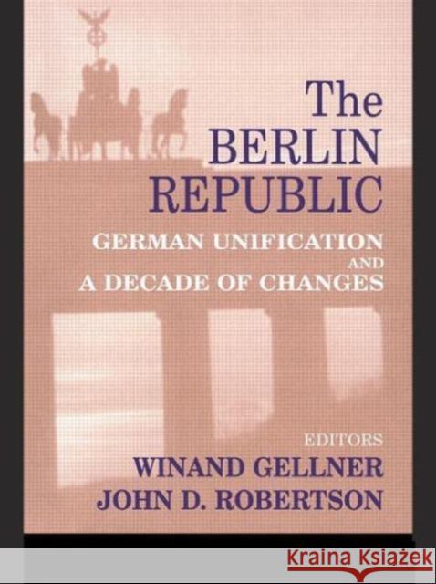 The Berlin Republic: German Unification and a Decade of Changes Gellner, Winand 9780714683287 Frank Cass Publishers - książka