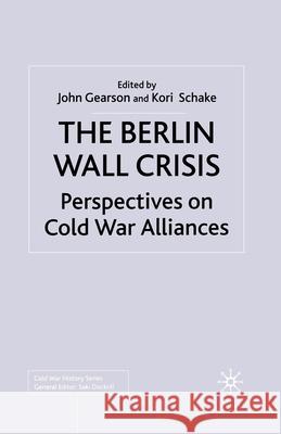 The Berlin Wall Crisis: Perspectives on Cold War Alliances Gearson, J. 9781349425709 Palgrave Macmillan - książka