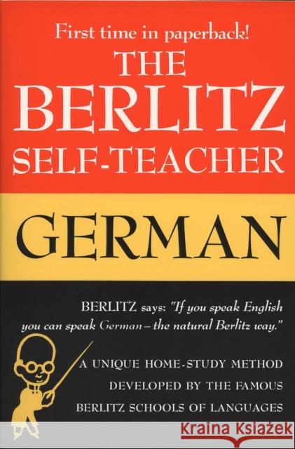 The Berlitz Self-Teacher -- German: A Unique Home-Study Method Developed by the Famous Berlitz Schools of Language Berlitz Guides 9780399513220 Perigee Books - książka