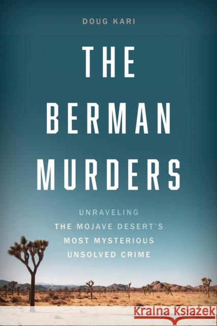 The Berman Murders: Unraveling the Mojave Desert's Most Mysterious Unsolved Crime Doug Kari 9798216392224 Bloomsbury Publishing Plc - książka
