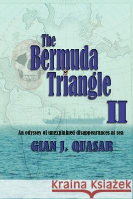 The Bermuda Triangle II: An Odyssey of Unexplained Disappearances at Sea Gian J. Quasar 9780988850583 Brodwyn, Moor & Doane - książka