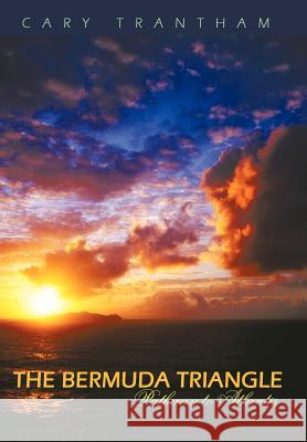 The Bermuda Triangle: Pathway to Atlantis Trantham, Cary 9781463433031 Authorhouse - książka