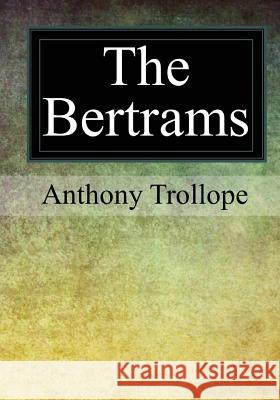 The Bertrams Anthony Trollope 9781547021796 Createspace Independent Publishing Platform - książka