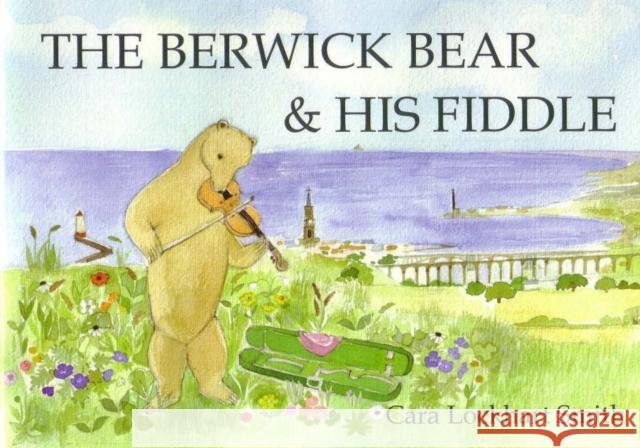 The Berwick Bear and His Fiddle Cara Lockhart Smith 9780955269608 Serafina Press - książka