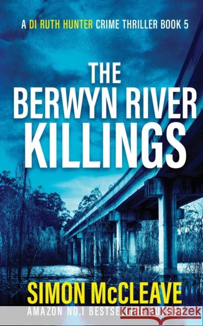 The Berwyn River Killings Simon McCleave   9781914374036 Stamford Publishing Ltd - książka