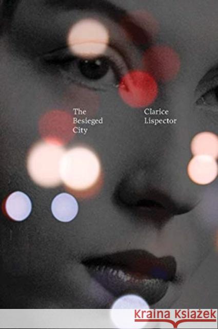 The Besieged City Clarice Lispector Benjamin Moser Johnny Lorenz 9780811226714 New Directions Publishing Corporation - książka