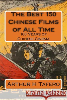 The Best 150 Chinese Films of All Time Arthur H. Tafero Lijun Wang 9781490567860 Createspace - książka