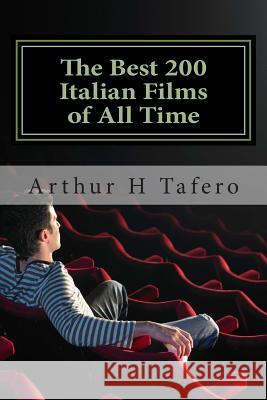 The Best 200 Italian Films of All Time: Rated Number One on Amazon.com Arthur H. Tafero 9781508884057 Createspace - książka