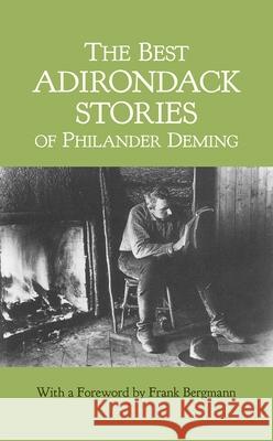 The Best Adirondack Stories of Philander Deming Philander Deming Frank Bergmann Frank Bergmann 9780815604426 Syracuse University Press - książka
