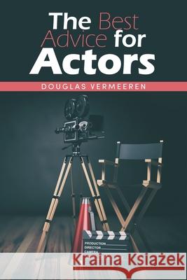 The Best Advice for Actors Douglas Vermeeren 9781663265418 iUniverse - książka