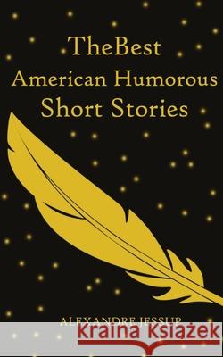The Best American Humorous Short Stories Alexandre Jessup 9788194691051 Delhi Open Books - książka