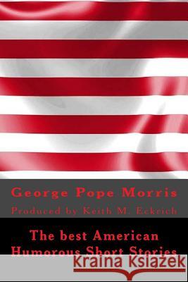 The best American Humorous Short Stories: Produced by Keith M. Eckrich Jessup, Alexander 9781533353870 Createspace Independent Publishing Platform - książka