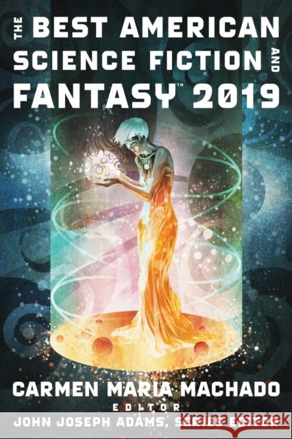 The Best American Science Fiction and Fantasy 2019 John Joseph Adams Carmen Maria Machado 9781328604378 Mariner Books - książka