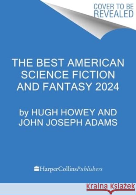 The Best American Science Fiction and Fantasy 2024 John Joseph Adams 9780063315785 HarperCollins Publishers Inc - książka