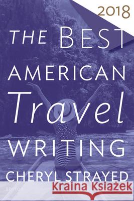 The Best American Travel Writing 2018 Cheryl Strayed Jason Wilson 9781328497697 Mariner Books - książka