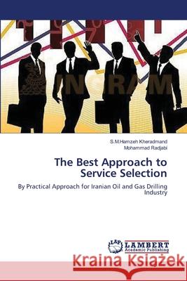 The Best Approach to Service Selection Kheradmand S. M. Hamzeh                  Radjabi Mohammad 9783659389887 LAP Lambert Academic Publishing - książka