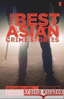 The Best Asian Crime Stories 2020 Richard Lord Zafar Anjum Richard Lord 9789811187223 Kitaab - książka