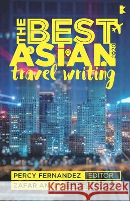 The Best Asian Travel Writing 2020 Percy Fernandez Zafar Anjum Percy Fernandez 9789811185274 Kitaab - książka