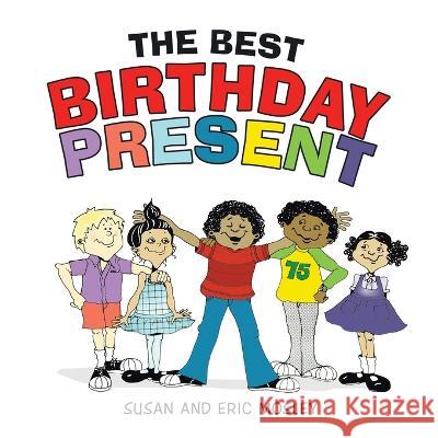 The Best Birthday Present Susan Mosley Eric Mosley  9781665744867 Archway Publishing - książka