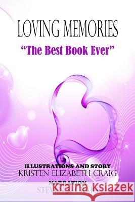 The Best Book Ever: Loving Memories #1 (Kristen Elizabeth Craig) Steven K. Craig Kristen Elizabeth Craig 9781499761702 Createspace - książka