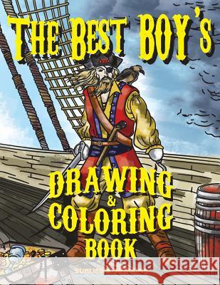 The Best Boy's Drawing & Coloring Book: Step by Step Guide How to Draw 20 Cool Stuff & Characters + 20 Coloring Pages for Kids & Teens Sunlife Drawing 9781981767892 Createspace Independent Publishing Platform - książka