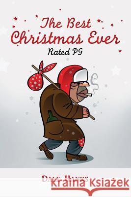 THE BEST CHRISTMAS EVER: Rated PG Dale Hanks 9781300712954 Lulu.com - książka