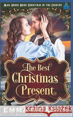 The Best Christmas Present Emma Morgan 9781728678375 Independently Published - książka