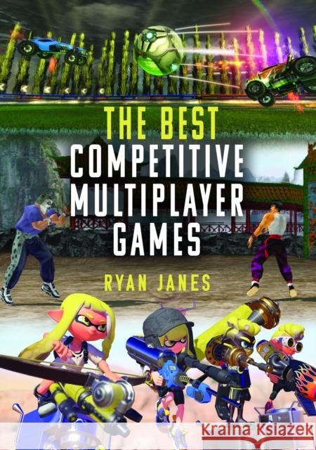 The Best Competitive Multiplayer Games Ryan Janes 9781399055185 White Owl - książka