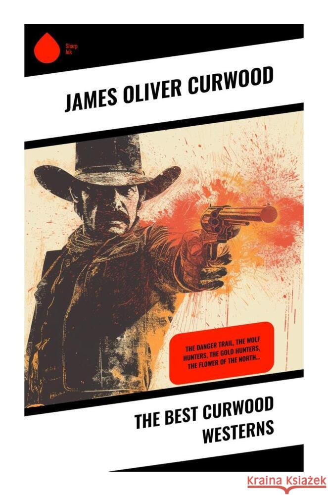 The Best Curwood Westerns Curwood, James Oliver 9788028338329 Sharp Ink - książka