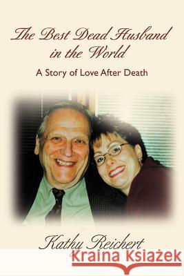 The Best Dead Husband in the World: A Story of Love After Death Reichert, Kathy 9780595383290 iUniverse - książka