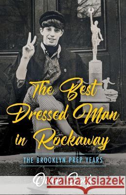 The Best Dressed Man in Rockaway: The Brooklyn Prep Years Owen Loof   9781643889887 Luminare Press - książka