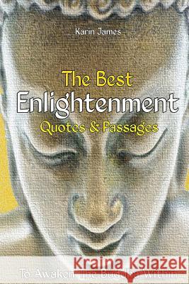 The Best Enlightenment Quotes & Passages To Awaken The Buddha Within James, Karin 9781500309473 Createspace - książka