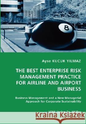 The Best Enterprise Risk Management Practice for Airline and Airport Business Ayse Kucu 9783836467896 VDM Verlag - książka