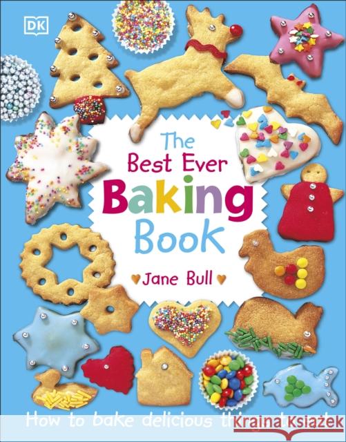 The Best Ever Baking Book: How to Bake Delicious Things to Eat Bull, Jane 9780241318164 Dorling Kindersley Ltd - książka