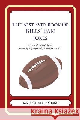 The Best Ever Book of Bills' Fan Jokes: Lots and Lots of Jokes Specially Repurposed for You-Know-Who Mark Geoffrey Young 9781468179163 Createspace - książka