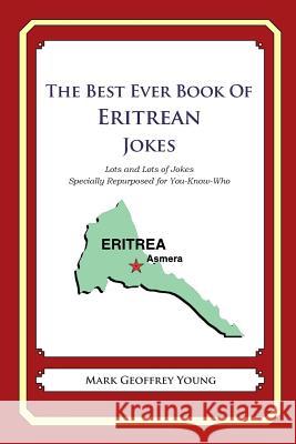 The Best Ever Book of Eritrean Jokes: Lots and Lots of Jokes Specially Repurposed for You-Know-Who Mark Geoffrey Young 9781479357819 Createspace - książka