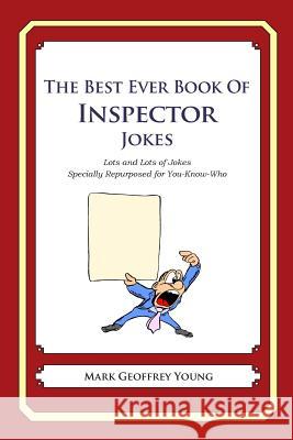 The Best Ever Book of Inspector Jokes: Lots and Lots of Jokes Specially Repurposed for You-Know-Who Mark Geoffrey Young 9781475038743 Createspace - książka