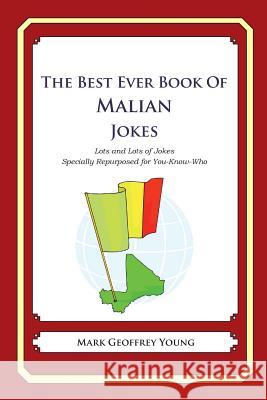 The Best Ever Book of Malian Jokes: Lots and Lots of Jokes Specially Repurposed for You-Know-Who Mark Geoffrey Young 9781479359004 Createspace - książka